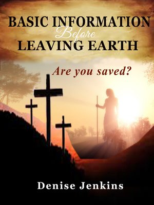 cover image of Basic Information Before Leaving Earth. Are You Saved??